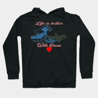 Life is better with Orcas, Waves , Heart Hoodie